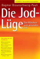 "Die Jod-Lüge. Das Märchen vom gesunden Jod." von Dagmar Braunschweig-Pauli