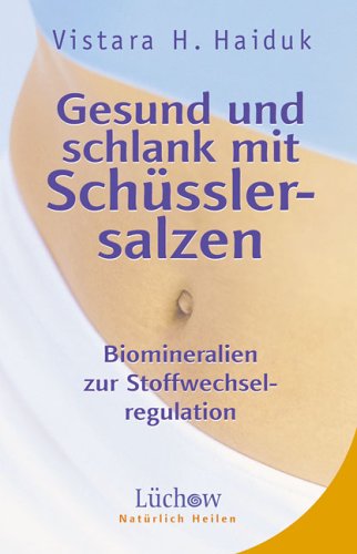 "Gesund und schlank mit Schüßlersalzen. Biomineralien zur Stoffwechselregulation" von Vistara H. Haiduk