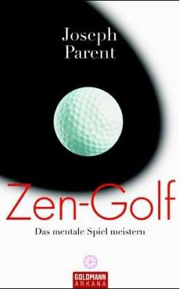 "Zen-Golf. Das mentale Spiel meistern" von Joseph Parent