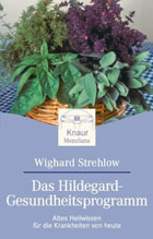 "Das Hildegard-Gesundheitsprogramm. Altes Heilwissen für die Krankheiten von heute" von Wighard Strehlow