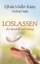 "Loslassen als Lebenshilfe und Heilung" von Elfrida Müller-Kainz und Hedwig Hajdu