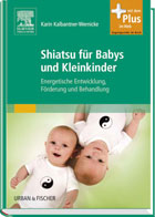 "Shiatsu für Babys und Kleinkinder: Energetische Entwicklung, Förderung und Behandlung" von Karin Kalbantner-Wernicke