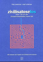 "zivilisatoselos. leben - frei von Zivilisationskrankheiten unserer Zeit" von Peter Jentschura, Josef Lohkämper