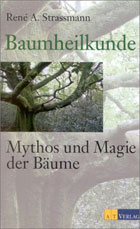 "Baumheilkunde. Mythos und Magie der Bäume." von René A. Strassmann