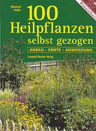 "Hundert Heilpflanzen selbst gezogen. Anbau - Ernte - Anwendung." von Dr. Ekkehard Müller