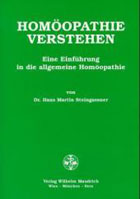 "Homöopathie verstehen - Eine Einführung in die allgemeine Homöopathie" von Dr. Hans Martin Steingassner