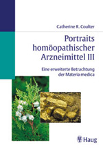 "Portraits homöopathischer Arzneimittel III - Zur Psychosomatik ausgewählter Konsitutionstypen" von Catherine R. Coulter