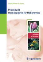 "Praxisbuch Homöopathie für Hebammen" von Ingrid Revers-Schmitz, Sabine Nitz-Eisendle