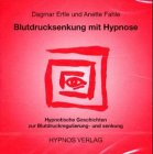 "Blutdrucksenkung mit Hypnose. Hypnotische Geschichten zur Blutdruckregulierung und -senkung." (CD) von Dagmar Ertle, Anette Fahle