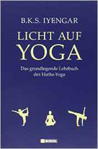 "Licht auf Yoga - Das grundlegende Lehrbuch des Hatha Yoga " von B.K.S. Iyengar