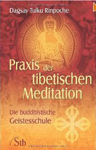 "Praxis der tibetischen Meditation. Die buddhistische Geistesschule" von Dagsay Tulku Rinpoche