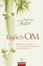 "Täglich OM. Inspirierende Gedanken für einen gesunden, glücklichen und erfüllenden Tag" von Madisyn Taylor