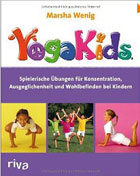 "YogaKids: Spielerische Übungen für Konzentration, Ausgeglichenheit und Wohlbefinden bei Kindern" von Marsha Wenig