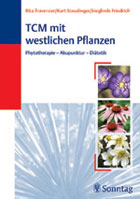 "TCM mit westlichen Pflanzen. Phytotherapie - Akupunktur - Diätetik" von Rita Traversier, Kurt Staudinger, Sieglinde Friedrich