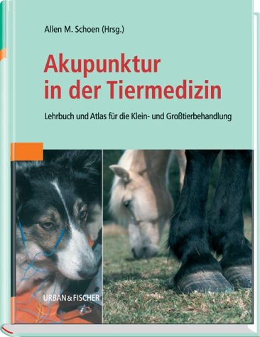 "Akupunktur in der Tiermedizin" von Allen M. Schoen