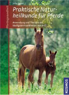 "Praktische Naturheilkunde für Pferde. Therapie der häufigsten Krankheiten von A-Z" von Julia Sauer