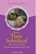 "Wenn Tiere Schicksal für uns tragen. Familienaufstellen für Tiere" von Vera Schulz-Henke