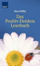 "Das Positiv-Denken Lesebuch" von Vera Peiffer