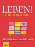 "Leben! Das Hausbuch von GU" von Sebastian Dickhaut, Sabine S&auml;lzer