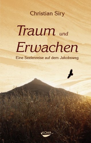 "Traum und Erwachen. Eine Seelenreise auf dem Jakobsweg" von Christian Siry